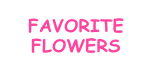 FAVORITE FLOWERS